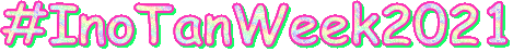 Gif of sparkly, rainbow text that reads "#InoTanWeek2021"
